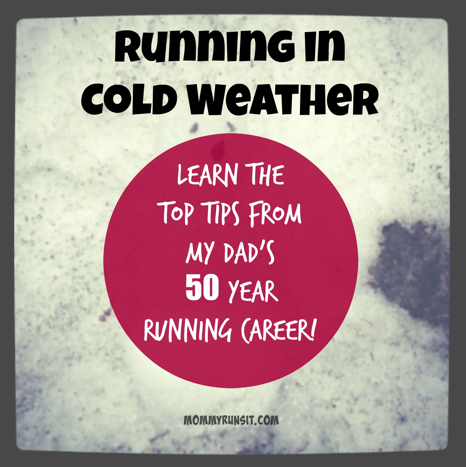 Running in Cold Weather | Learn the Top Tips From My Dad's 50 Year Running Career | Mommy Runs It #running