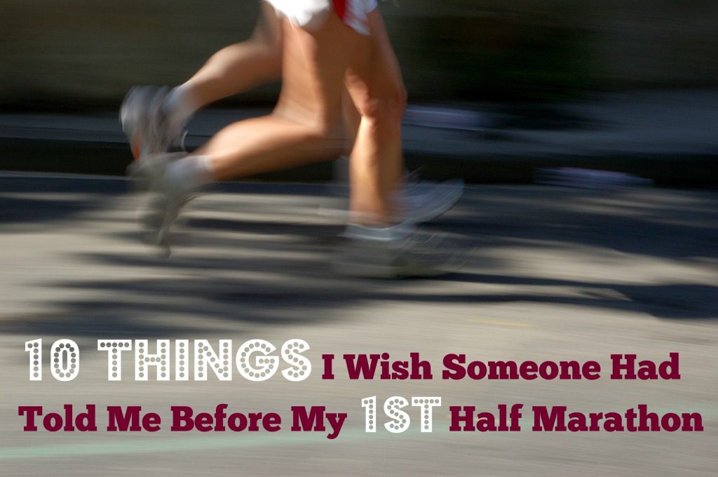 10 Things I Wish Someone Had Told Me Before My First Half Marathon | Mommy Runs It #running